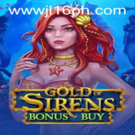 Exploring GoldofSirensBonusBuy and the Fascinating JL16 World